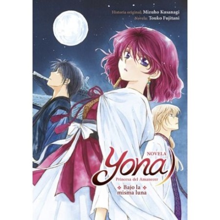 Yona, princesa del amanecer: Bajo la misma luna (novela)