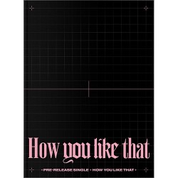 BLACKPINK - [HOW YOU LIKE THAT] (SPECIAL EDITION Ver.)