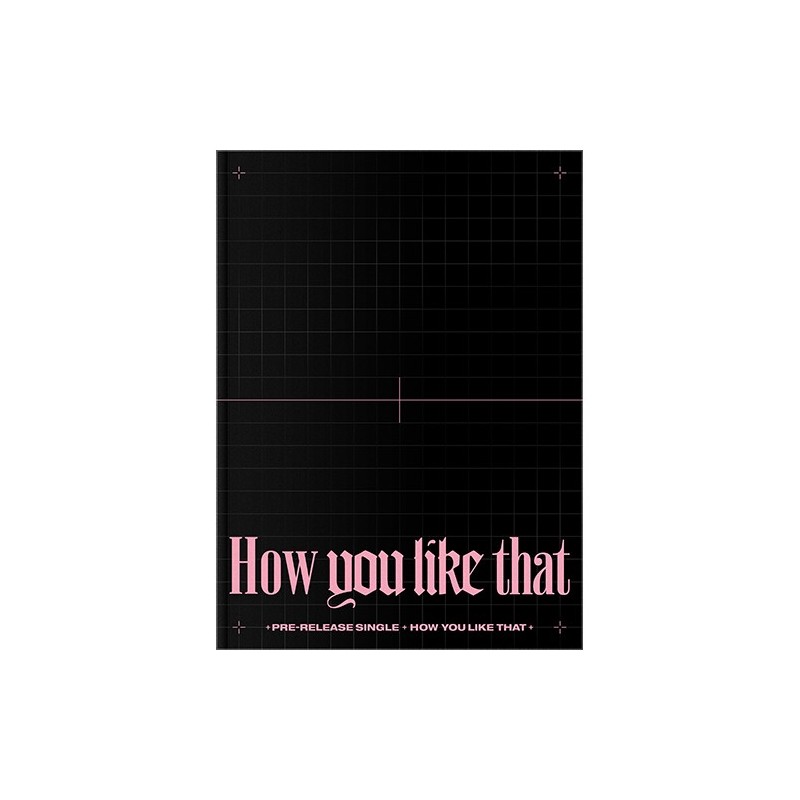 BLACKPINK - [HOW YOU LIKE THAT] (SPECIAL EDITION Ver.)