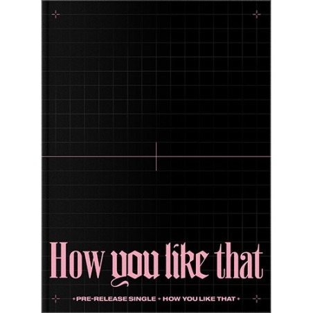 BLACKPINK - [HOW YOU LIKE THAT] (SPECIAL EDITION Ver.)
